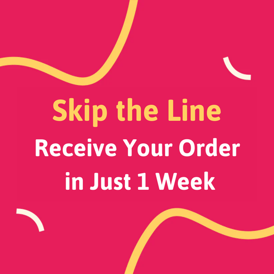 Upgrade: Skip the Line, Receive Your Order in Just 1 Week!